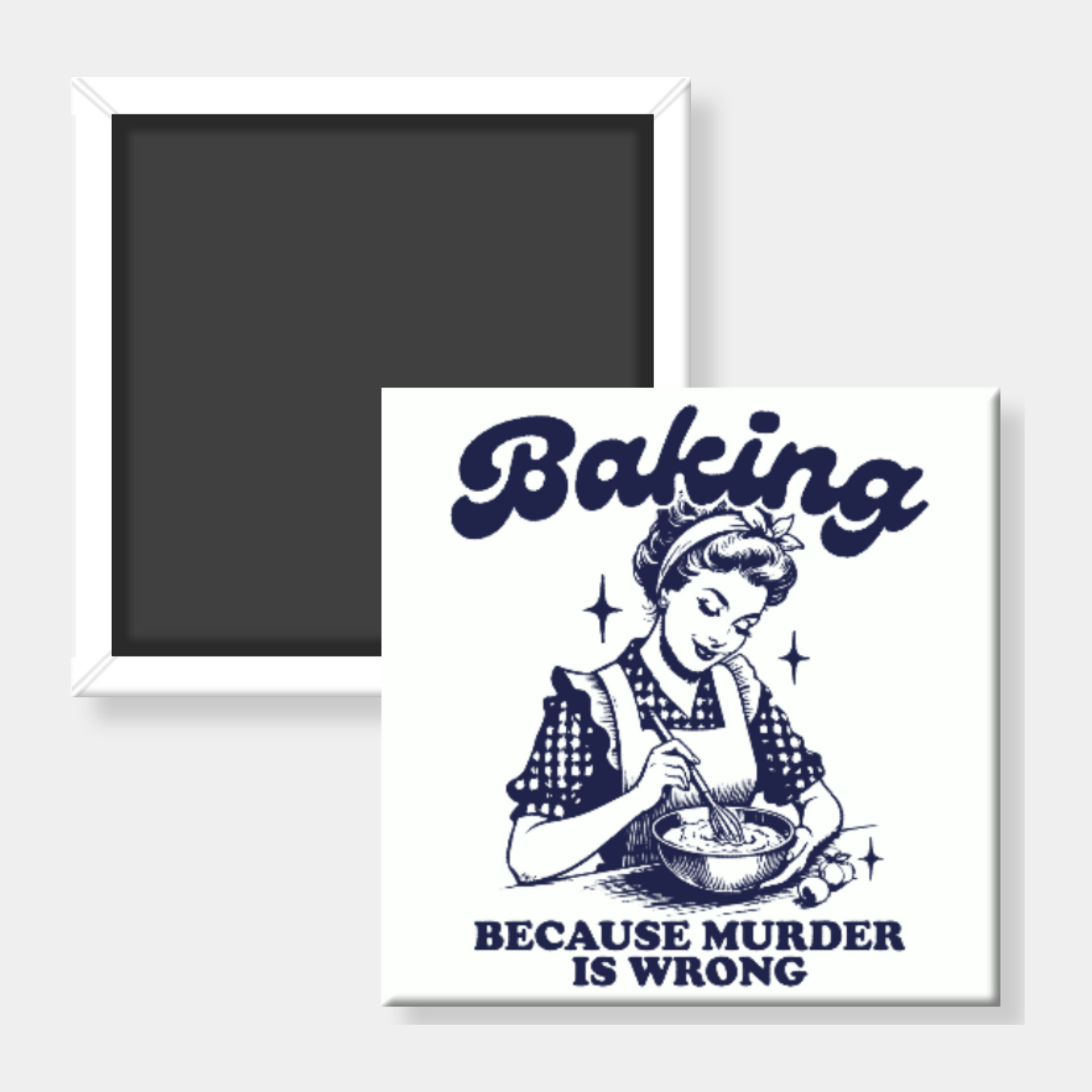 Fridge magnet with a design of a woman baking and text 'Baking because murder is wrong' on a white background.