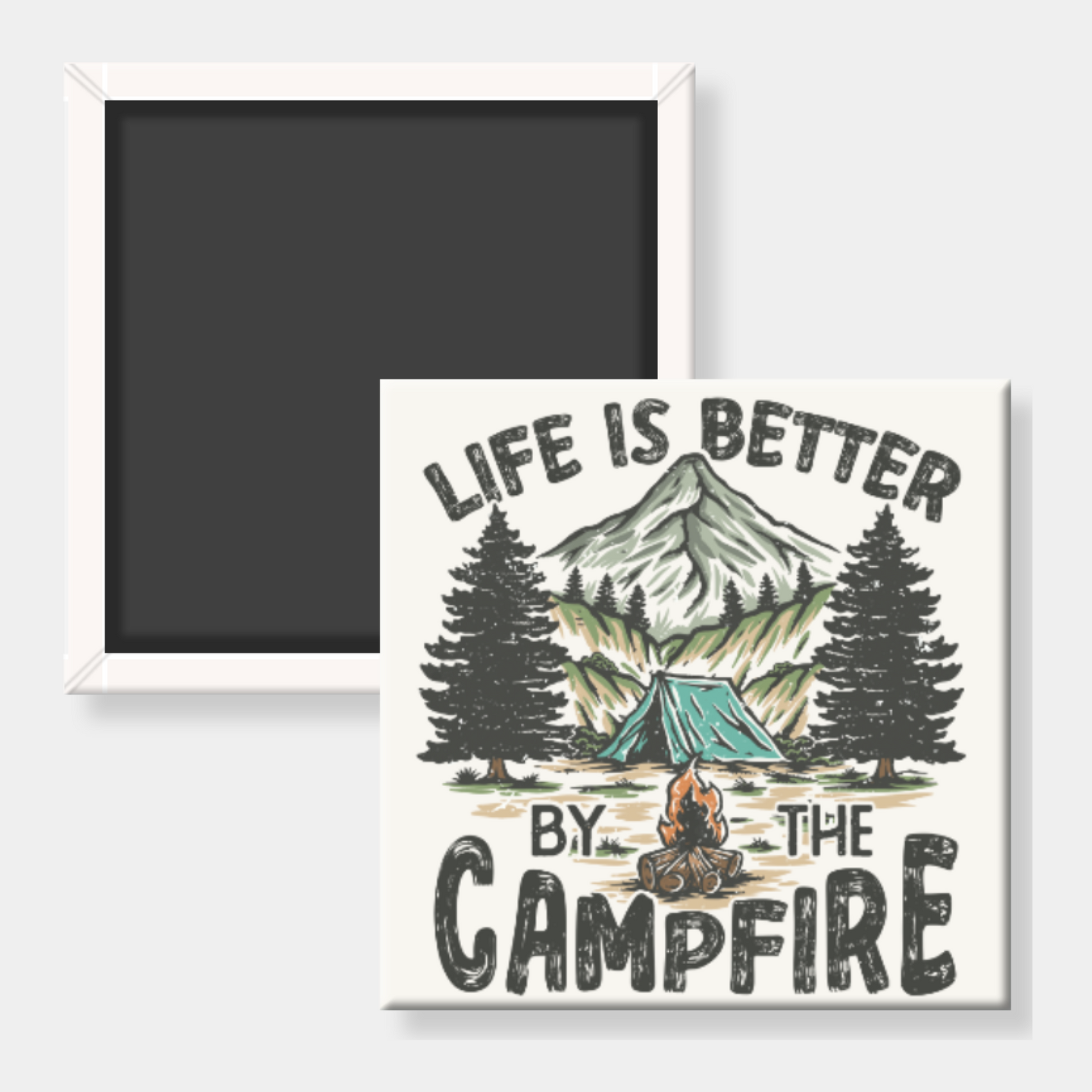 Square magnet with a mountain and tent illustration and 'Life is better by the campfire' text.