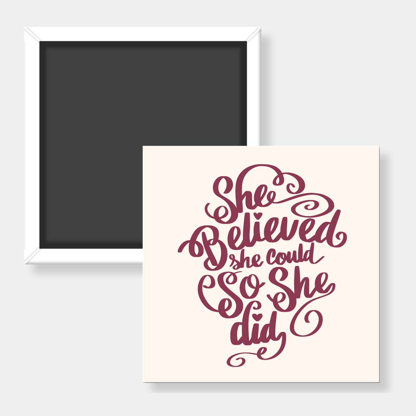 Square fridge magnet with 'She believed she could so she did' text on a white background
