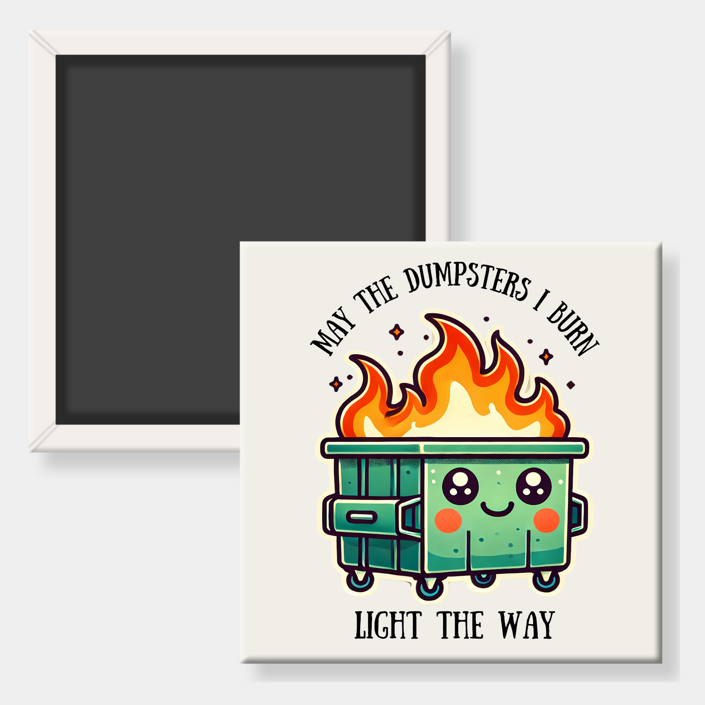 Fridge magnet with a cartoon dumpster on fire and humorous text, displayed in front of a white frame.