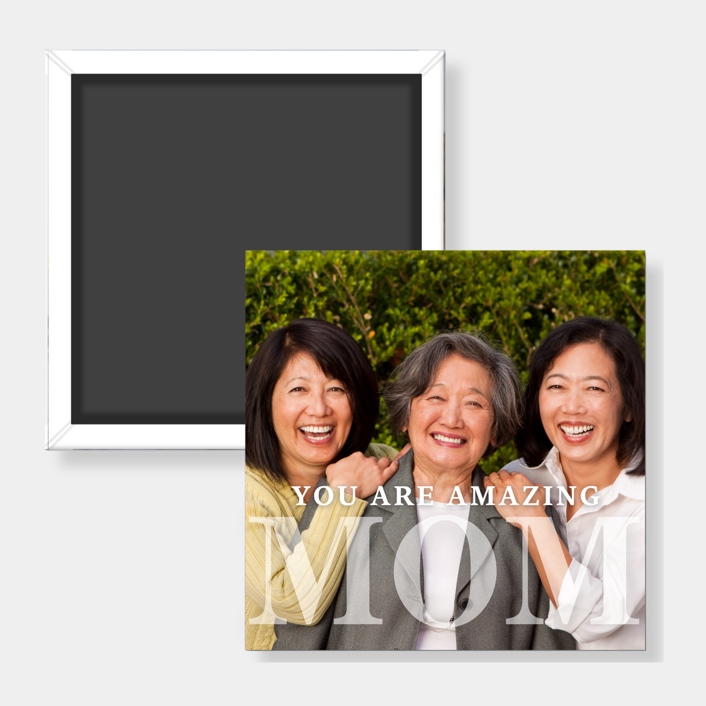 Square photo magnet with of three women with 'You are amazing mom' text on a white background
