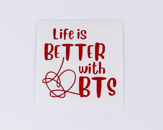 Life is Better with BTS Decal